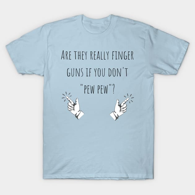 "Pew Pew" Finger Guns! T-Shirt by Pineapple Pizza Podcast